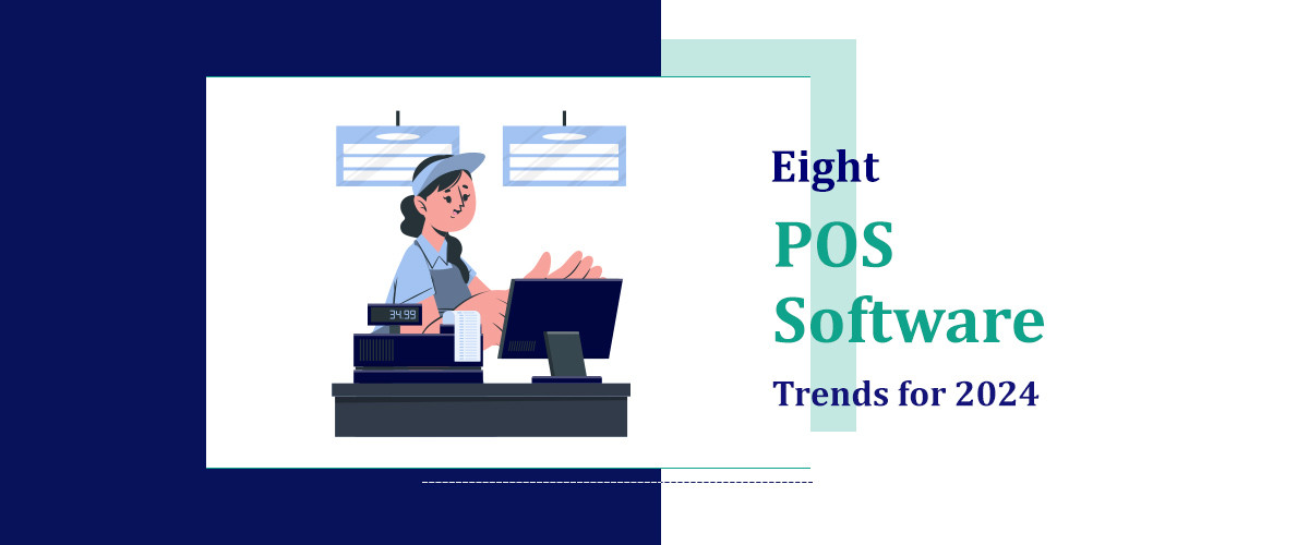 8 POS Software Trends for 2024